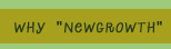 Why "Newgrowth"
